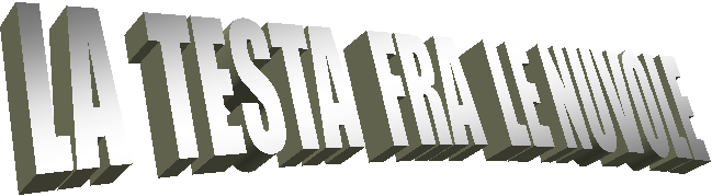 LA  TESTA  FRA  LE NUVOLE